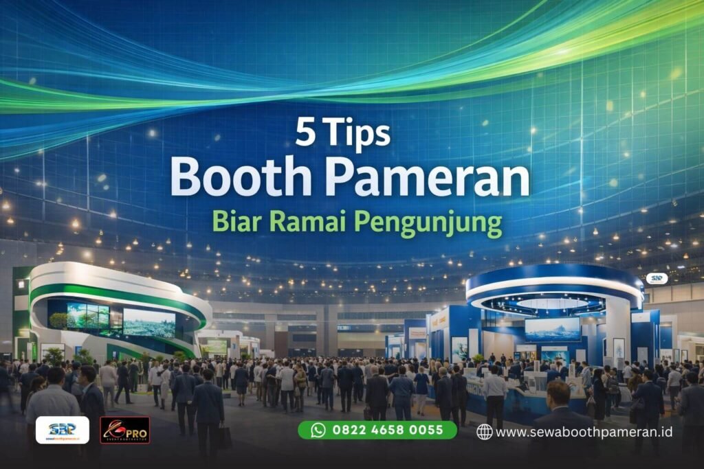5 Tips Booth Pameran Biar Ramai Pengunjung