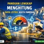 Panduan Lengkap Menghitung Daya Listrik Booth Pameran