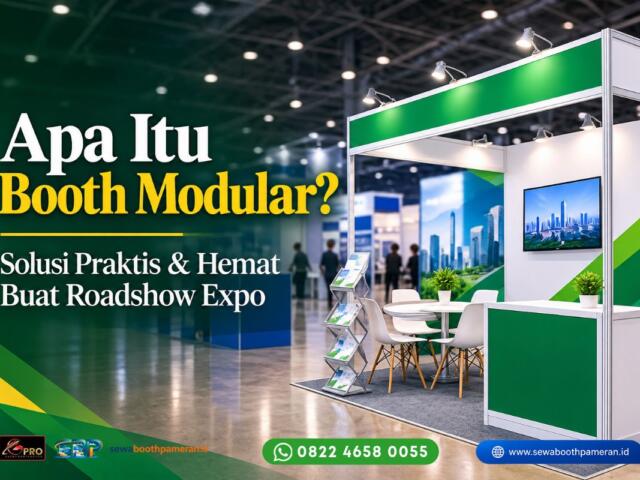 Apa Itu Booth Modular? Solusi Praktis & Hemat Buat Roadshow Expo